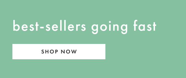 best-sellers going fast | shop now