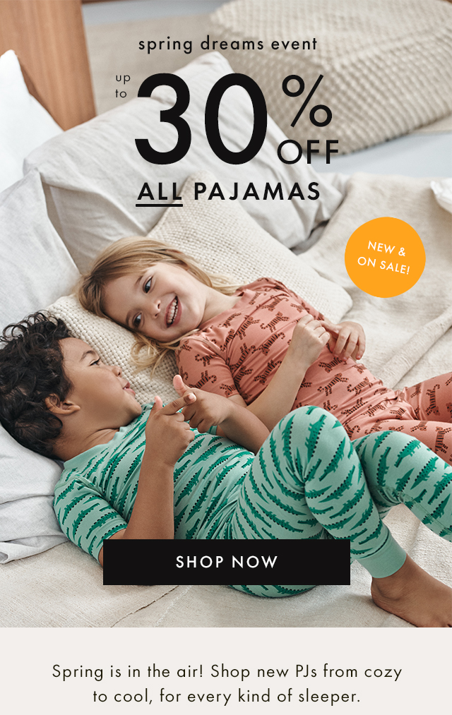 Spring Dreams Event - up to 30% off all pajamas. Shop now.