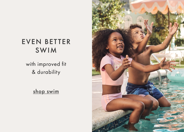 EVEN BETTER SWIM — with improved fit & durability | shop swim
