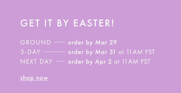 Get it by Easter! Shop now.