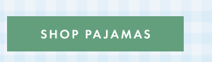 SHOP PAJAMAS