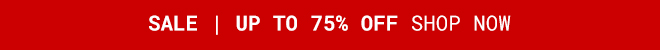 Sale Up To 75% Off. Shop Now >>
