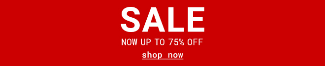 Sale Now Up To 75% Off. Shop Now >>
