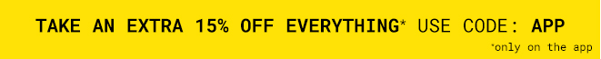 Take 15% Off Everything* Only on the app Shop Now >>