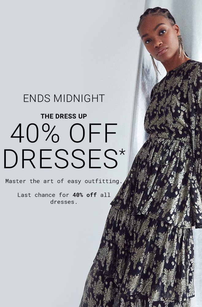 40% OFF DRESSES Ends Midnight | Shop Now >>