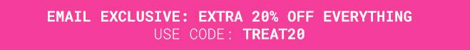 Take 20% Off Everything* Shop Now >>