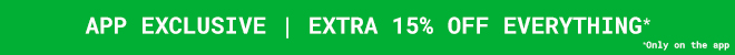 Extra 15% Off Everything - App Exclusive >>