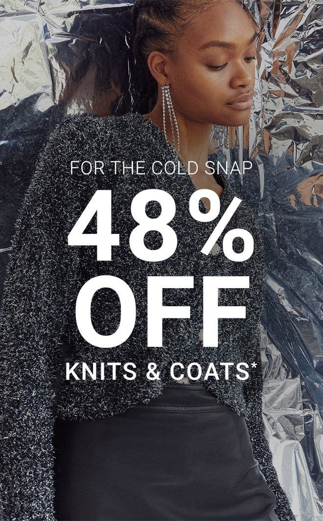 48% Off Knits & Coats | Shop Now >>
