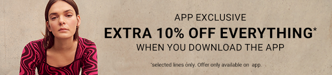 Extra 10% Off Everything > APP EXCLUSIVE