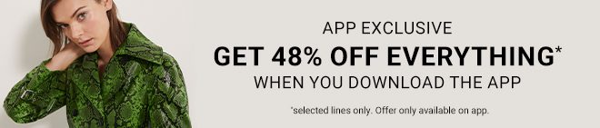 APP Exclusive Get 48% Off Everything - SHOP NOW