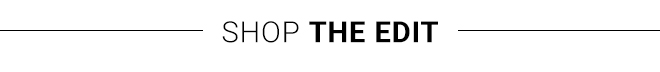 Shop The Edit