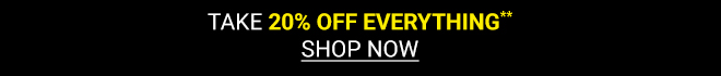 Take 20% off Everything*