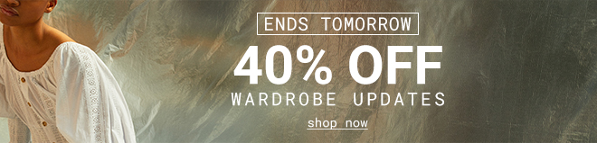 Ends Tomorrow | 40% off Wardrobe Updates