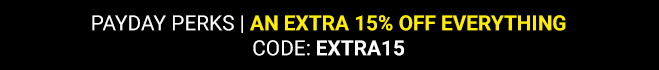 Payday Perks | An Extra 15% off Everything with code EXTRA15