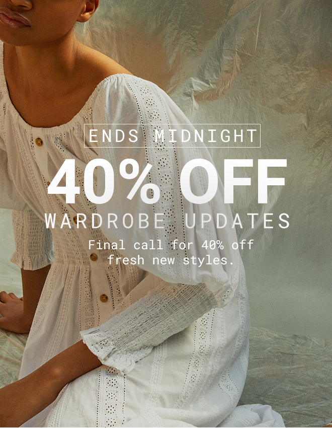 40% Off Ends Midnight | The Wardrobe Updates Edit