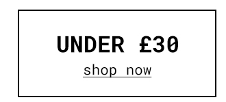 Under £30 | Shop Now >>