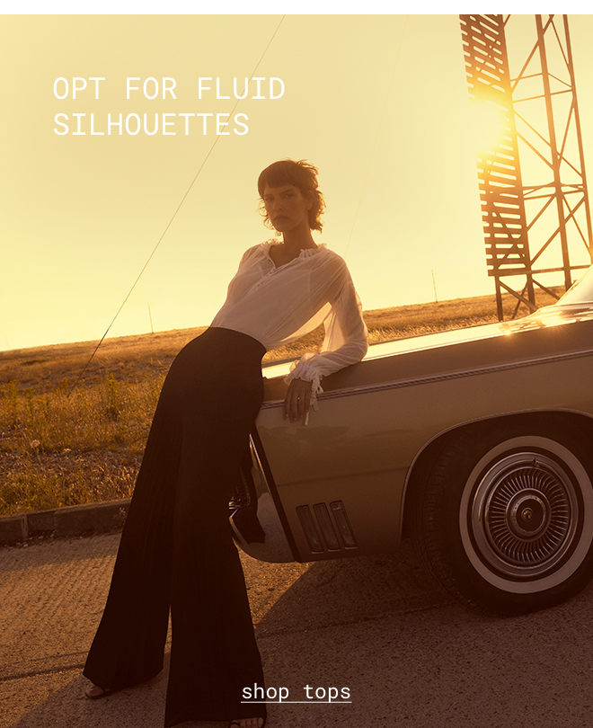 Opt for fluid silhouettes | Shop Tops >>