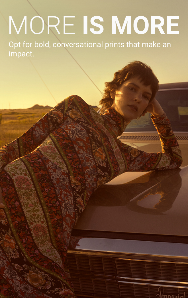 More is More | Opt for bold conversational prints that make an impact.