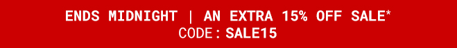 ENDS MIDNIGHT | Take an Extra 15% off Sale* with code SALE15