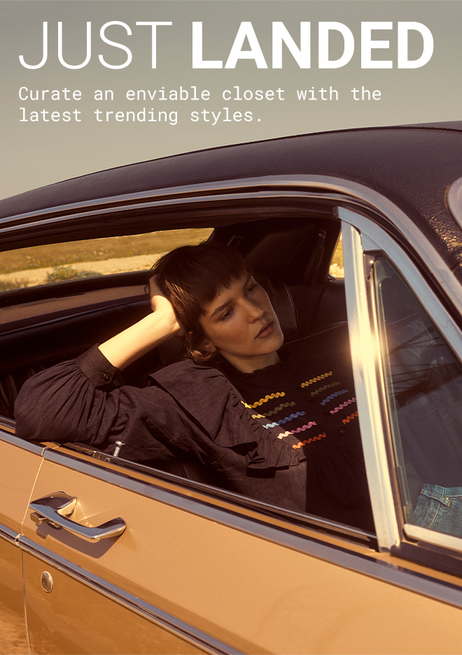Just Landed | Curate an enviable closet with the latest trending styles.