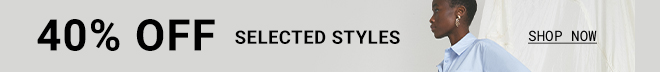40% Off | Selected Styles. Shop Now >>