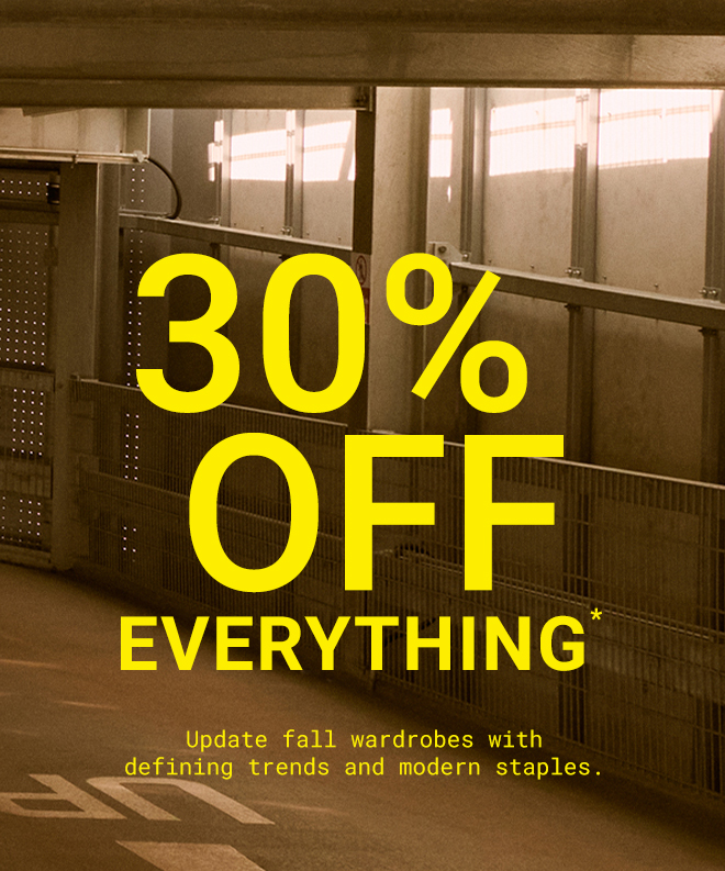 30% Off Everything* Shop Now >>