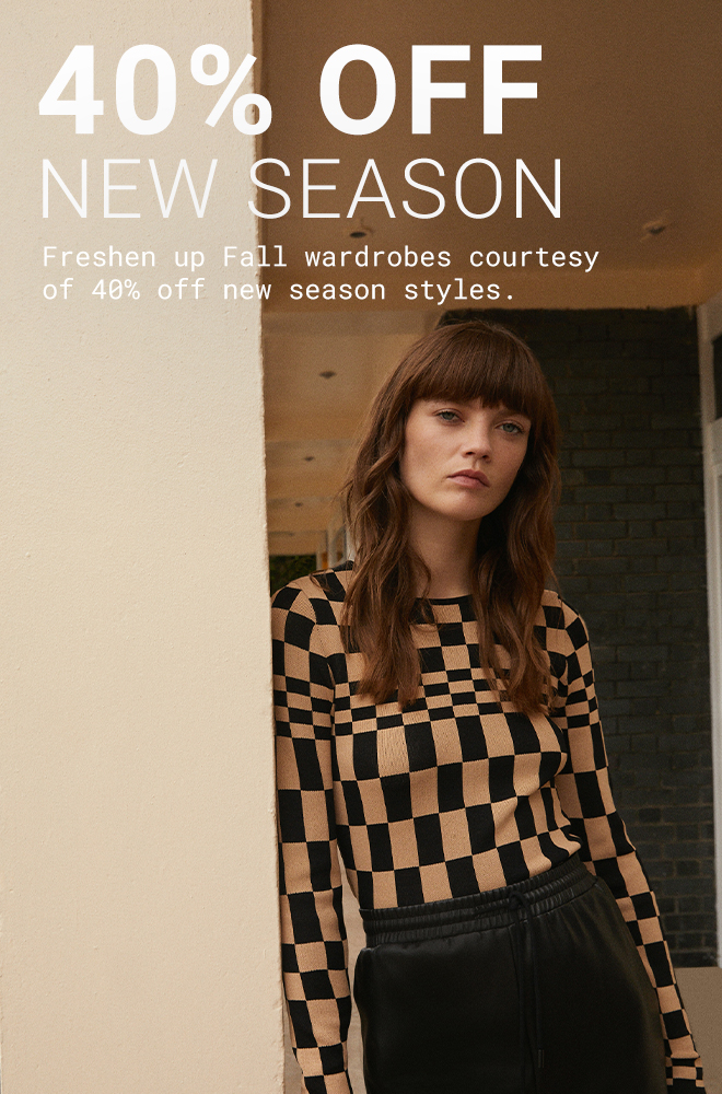 40% OFF NEW SEASON. Shop Now >>
