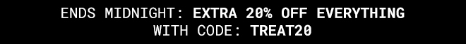 Extra 20% off Everything With Code: TREAT20 - Shop Now