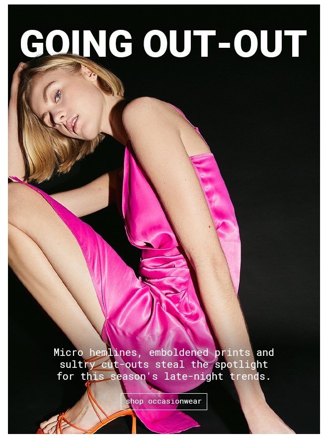 Going Out-Out | Shop Now >>