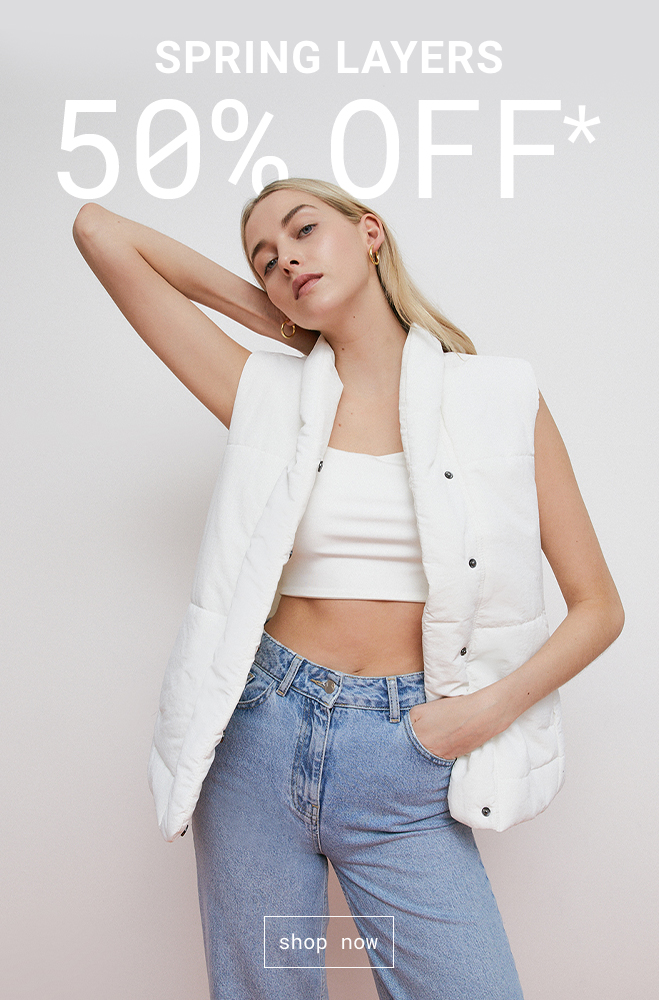50% OFF SPRING LAYERS* - Shop Now