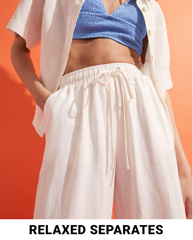 Relaxed Separates - Shop Now