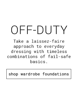 Off Duty - Shop Wardrobe Foundations