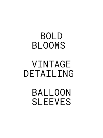 BOLD BLOOMS VINTAGE DETAILING BALLOON SLEEVES