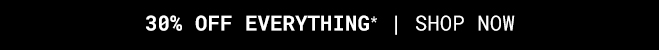 30% off everything - Shop now