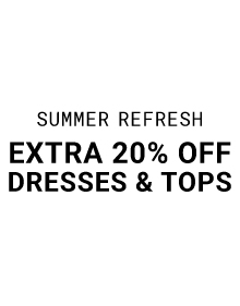 Summer Refresh Extra 20% off Dresses & Tops | Shop Now >>