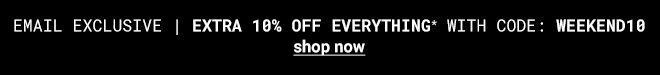 Extra 10% off Everything* Shop Now >>