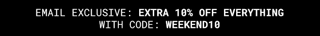 Email Exclusive Extra 10% Off everything | Shop Now >>