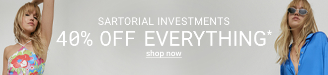 Sartorial Investments 40% off everything | Shop now >>