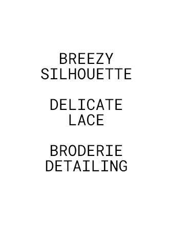 BREEZY SILHOUETTE DELICATE LATE BRODERIE DETAILING