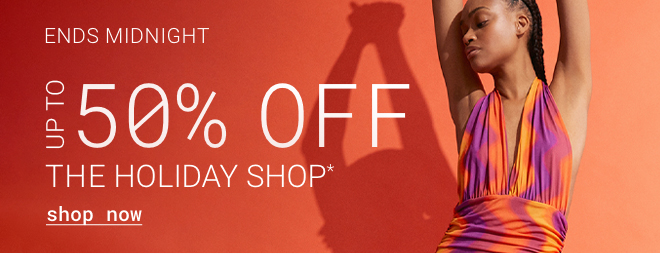 Up to 50% OFF The Holiday Shop Ends Midnight - Shop Now