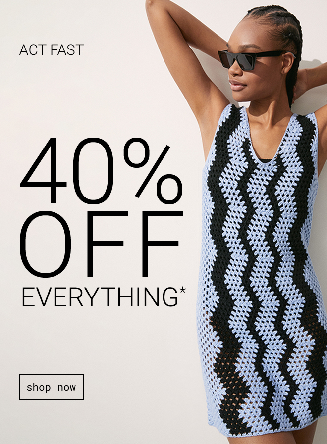40% Off Everything - Shop Now >>