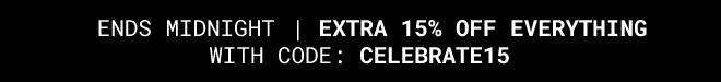 Extra 15% off everything ends midnight* Shop Now >>