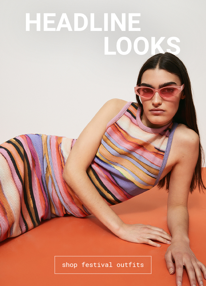Headline Looks | Shop Festival Outfits >>