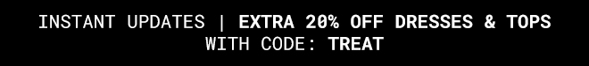 Extra 20% off Dresses & Tops with code: TREAT - Shop Now >>