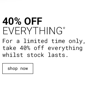 40% off everything - shop now