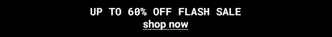 Up to 60% off Flash Sale* Shop Now >>