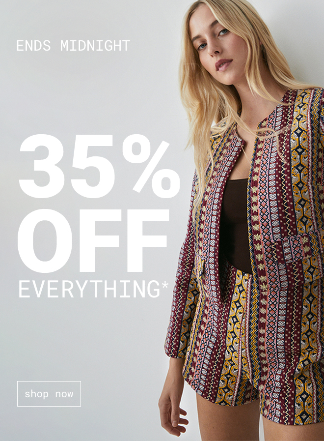 Ends Midnight 35% off everything - Shop now