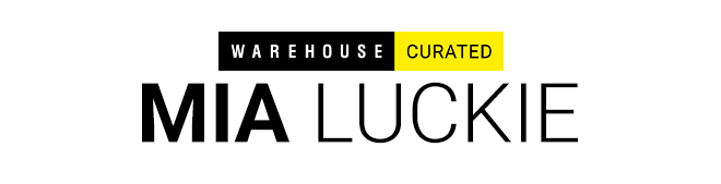 WH Curated - Mia Luckie | Shop Now >>