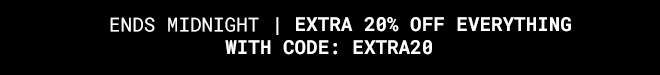 Exclusive extra 20% off everything ends midnight - Shop Now >>