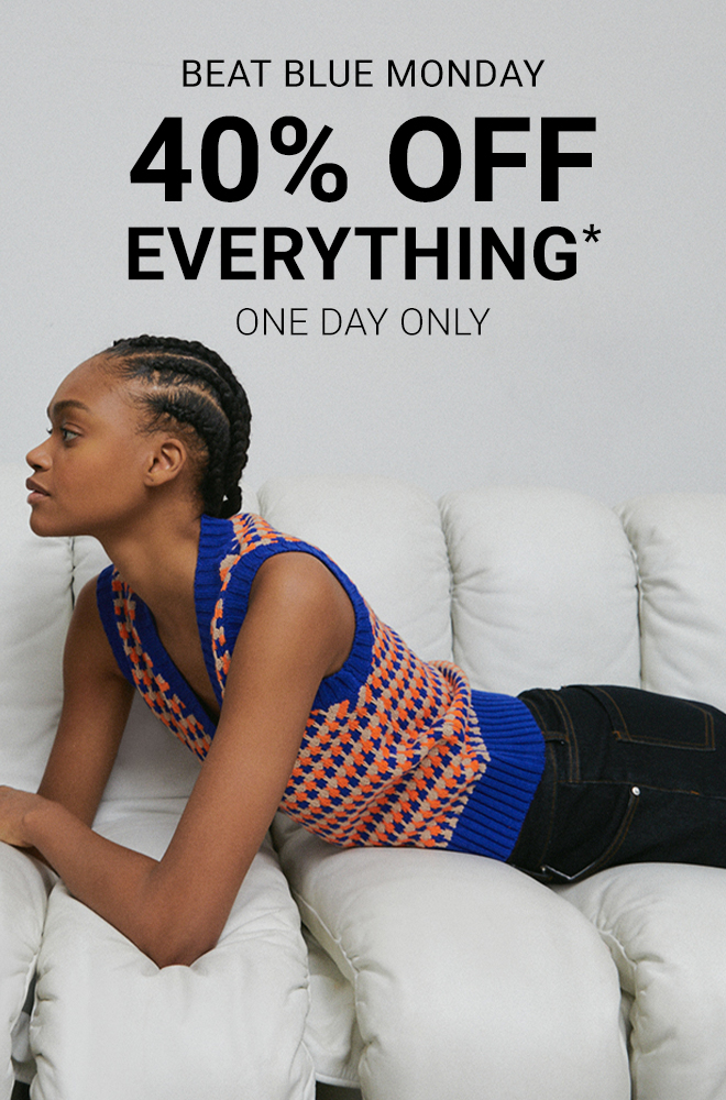 Blue Monday 40% Off Everything - Shop Now